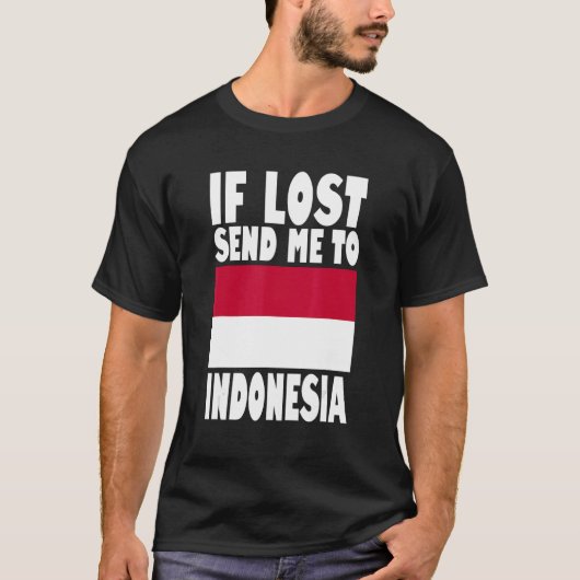 Indonesia Flag If lost send me to Indonesia T-Shirt (Vorderseite)