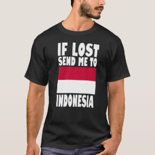 Indonesien Flaggendesign Wenn verloren senden Sie  T-Shirt