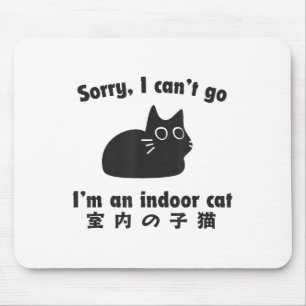 Indoor Cat Entschuldigung Funny Kitten Im Bleibe Z Mousepad