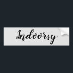 Indoorsy lustig autoaufkleber<br><div class="desc">Dieser Entwurf war geschaffener zwar digitaler Art. Er kann im Bereich personalisiert sein, der vom Ändern des Fotos und/oder des Textes bereitgestellt wird. Oder er kann besonders angefertigt werden, indem man das Klicken beschließt, um weitere Wahl besonders anzufertigen und die Farbe zu löschen oder zu ändern der Hintergrund, Text zu...</div>