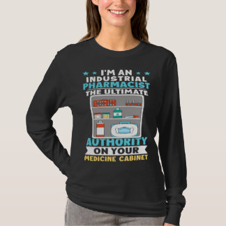 Industrial Pharmacist Authority On Your Medicine C T-Shirt
