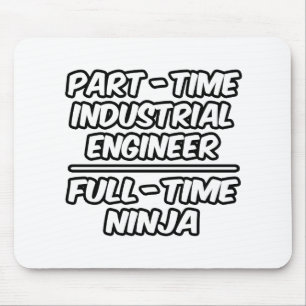 Industrieingenieur in Teilzeit... Vollzeit-Ninja Mousepad
