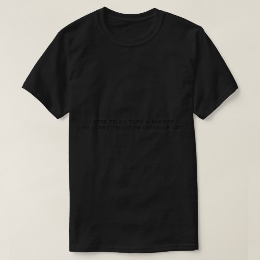 Ineedtogotakeashower T-Shirt (Design vorne)