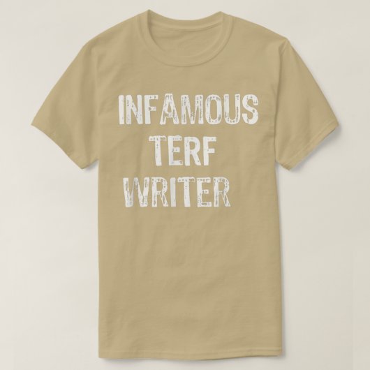 Infamous Terf Writer nice T-Shirt (Design vorne)