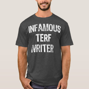 Infamous Terf Writer nice T-Shirt