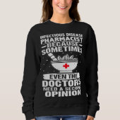 Infectious Disease Pharmacist Doctors Need A Secon Sweatshirt (Vorderseite)