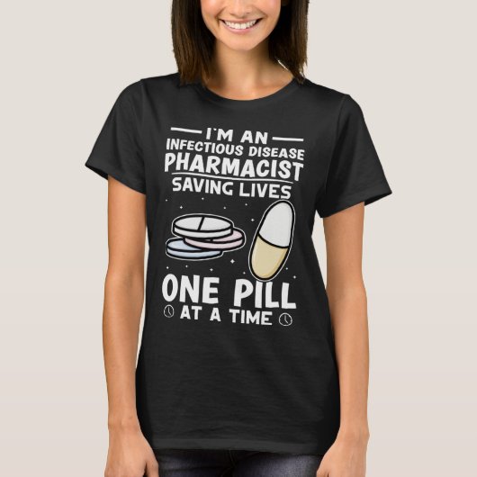 Infectious Disease Pharmacist Saving Lives One Pil T-Shirt (Vorderseite)