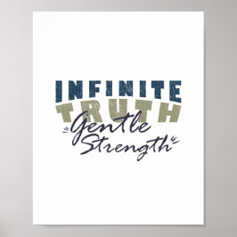 Infinite Truth, Gentle Strength Print Poster