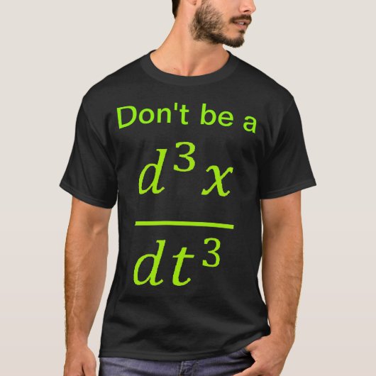 Infinitesimalrechnung Physik-Witz  T-Shirt (Vorderseite)