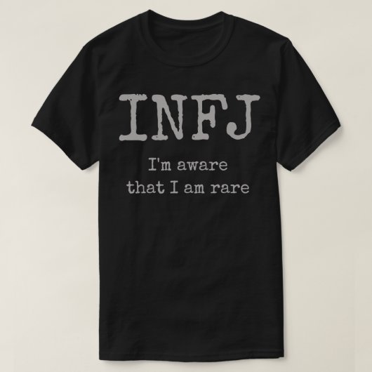INFJ Ich bin mir bewusst, dass ich seltene Persönl T-Shirt (Design vorne)