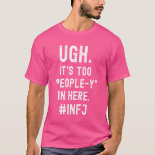 INFJ Introvertiert Zu Viele Menschen Antisozial T-Shirt