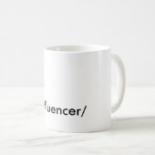 'INFLUENCER " KAFFEETASSE (VorderseiteRechts)