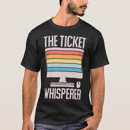 Information Technology Tech Support The Ticket Whi T-Shirt (Vorderseite)