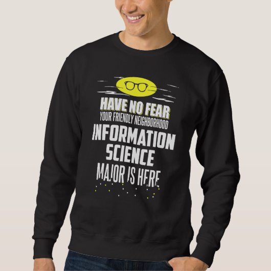Informationswissenschaft Großdesign hat keine Angs Sweatshirt (Vorderseite)