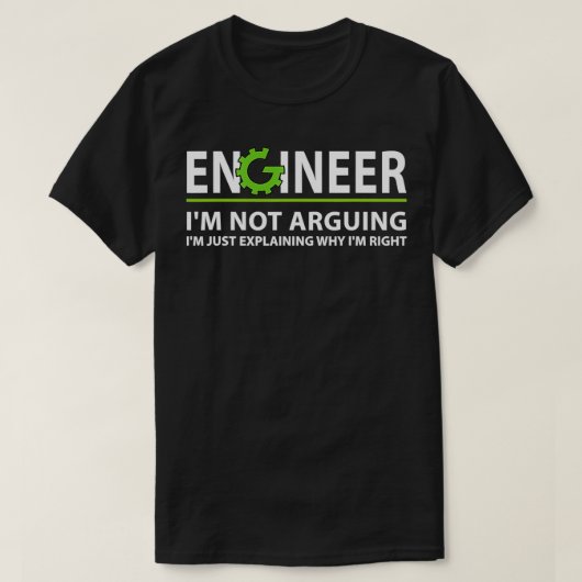 Ingenieur argumentiert nicht für einen lustigen In T-Shirt (Design vorne)