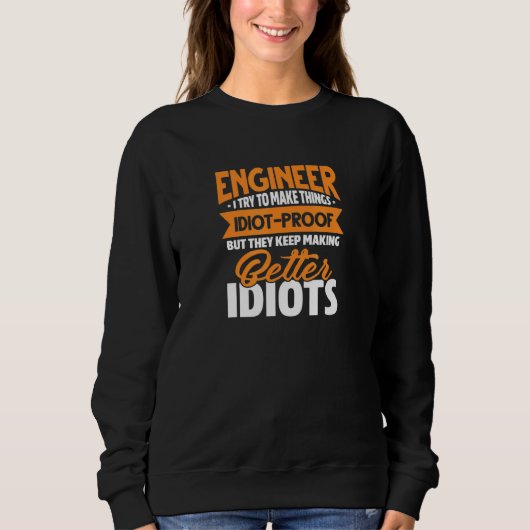 Ingenieur Engineering Ich versuche, Dinge zu mache Sweatshirt (Vorderseite)