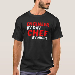 Ingenieur für Tag Koch für Nacht T-Shirt