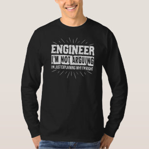 Ingenieur ich argumentiere nicht, dass ich nur erk T-Shirt