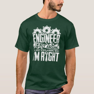 INGENIEUR ICH STREITE NICHT ICH ERKLÄRE NUR WARUM T-Shirt