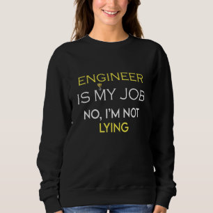 Ingenieur ist mein Job-Dummkopf's-Tag lustige Kran Sweatshirt