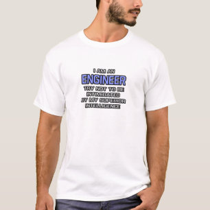 Ingenieur Joke ... Überlegene Intelligenz T-Shirt