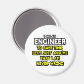 Ingenieur ...nehme an, ich habe nie Unrecht Magnet (Vorderseite/Rückseite)