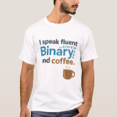 Ingenieur, Programmierer Spaß: Binary & Coffee T-Shirt (Vorderseite)