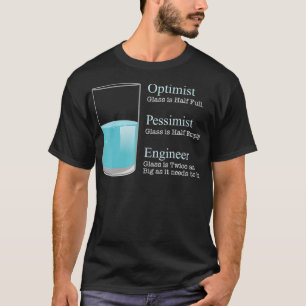 Ingenieur T  Optimist Pessimist Ingenieur Lustiges T-Shirt