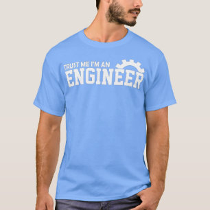 Ingenieur vertraue mir als Ingenieur T-Shirt