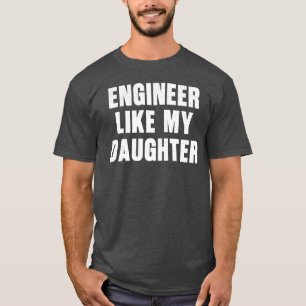 Ingenieur wie meine Tochter Funny Proud Vater Engi T-Shirt