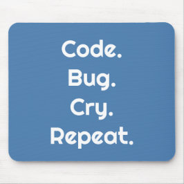 Ingenieure & Entwickler – Code. Bug. Cry. Repeat Mousepad