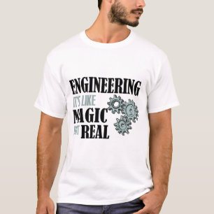 Ingenieurskunst - Es ist wie Magie, aber real T-Shirt