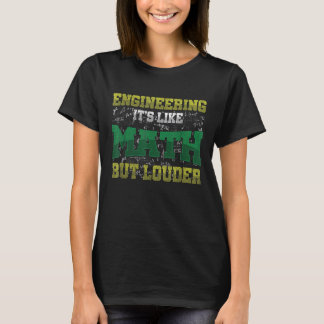 Ingenieurskunst ist wie Mathe, aber lauter Science T-Shirt
