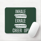 INHALE AND EXHALE CHEER UP MOUSEPAD  (Mit Mouse)