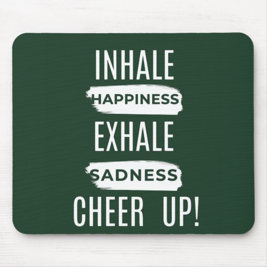 INHALE AND EXHALE CHEER UP MOUSEPAD  (Vorne)