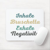 Inhale Bruschetta Exhale Negativity Mouse Pad Mousepad (Mit Mouse)