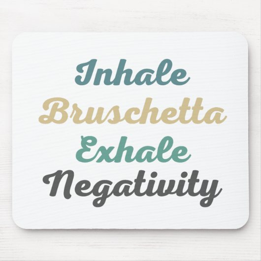 Inhale Bruschetta Exhale Negativity Mouse Pad Mousepad (Vorne)