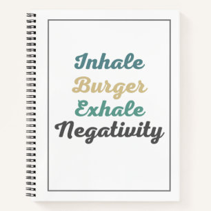 Inhale Burger Exhale Negativity Notebook Notizblock