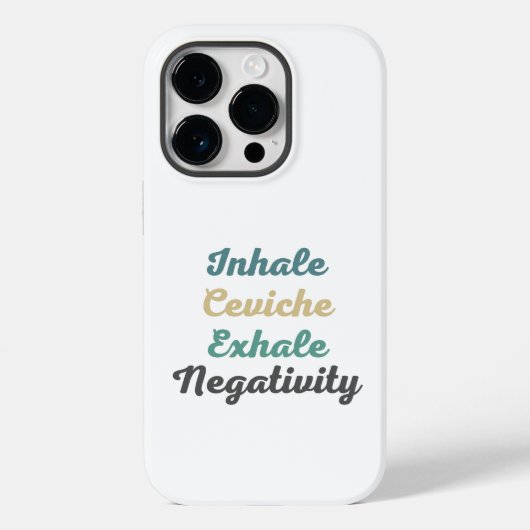 Inhale Ceviche Exhale Negativativity Phone Case (Rückseite)