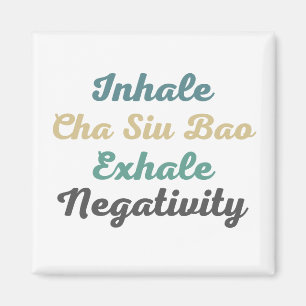 Inhale Cha Siu Bao Exhale Negativitätsmagnete Magnet