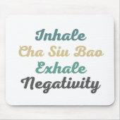 Inhale Cha Siu Bao Exhale Negativity Mouse Pad Mousepad (Vorne)