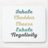 Inhale Cheddar Käse Exhale Negativativität Mousepad (Vorne)