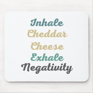 Inhale Cheddar Käse Exhale Negativativität Mousepad
