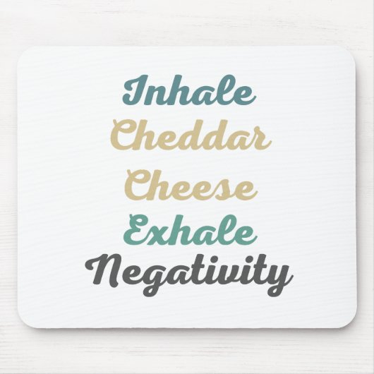Inhale Cheddar Käse Exhale Negativativität Mousepad (Vorne)
