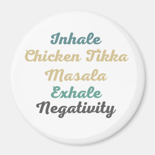 Inhale Chicken Tikka Masala Exhale Negativativität Magnet