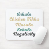 Inhale Chicken Tikka Masala Exhale Negativativität Mousepad (Mit Mouse)