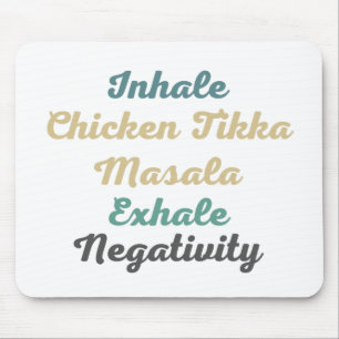 Inhale Chicken Tikka Masala Exhale Negativativität Mousepad