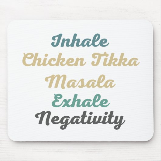 Inhale Chicken Tikka Masala Exhale Negativativität Mousepad (Vorne)