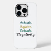 Inhale Fajitas Exhale Negativativity Phone Case (Rückseite)
