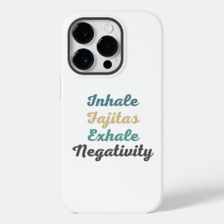 Inhale Fajitas Exhale Negativativity Phone Case